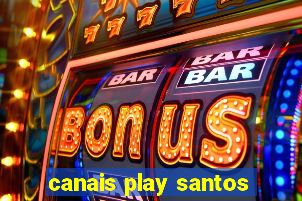 canais play santos